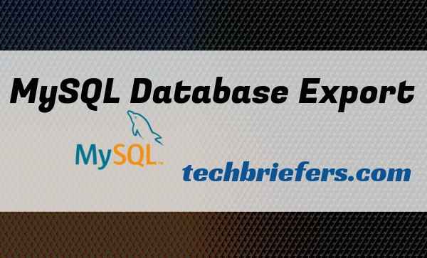 Export MySQL database from command line - techbriefers.com