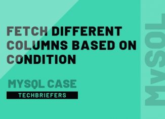 fetch-different-columns-based-on-condition-using-mysql-case-techbriefers