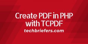 How to Create PDF in PHP with TCPDF - Techbriefers