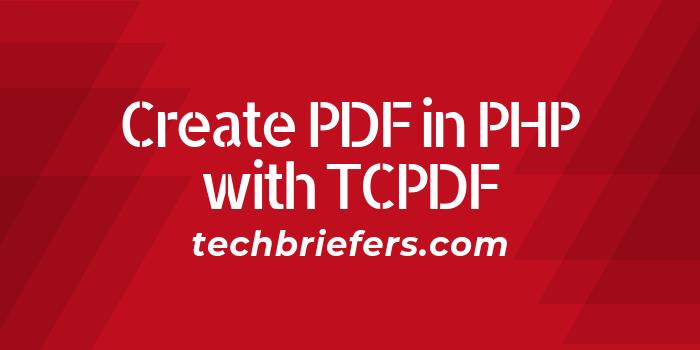 How to Create PDF in PHP with TCPDF - Techbriefers