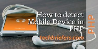 How to detect Mobile Device in PHP - Techbriefers