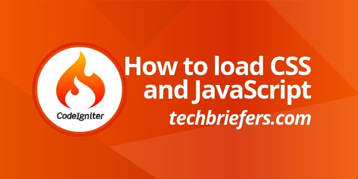 How to load CSS and JavaScript in CodeIgniter - Techbriefers