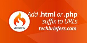 How to add .html or .php suffix to CodeIgniter URLs How to add .html or .php suffix to CodeIgniter URLs by techbriefers