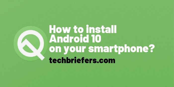 How to download and install Android 10 on your smartphone?
