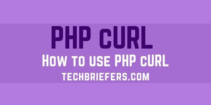 What is cURL and how to use PHP cURL?