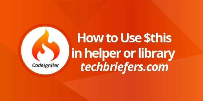 Ancillary Classes: Use $this in Codeigniter helper or library