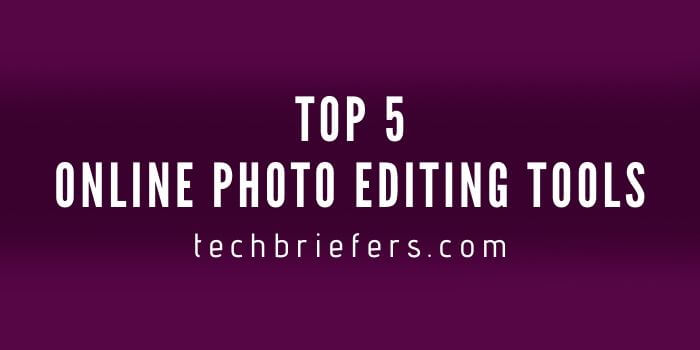 Top 5 Online Photo Editing Tools