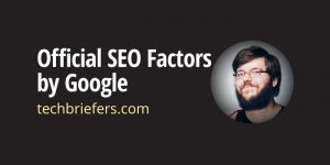 3 Official Ranking/SEO Factors shared by Google 3 Official Ranking/SEO Factors shared by Google