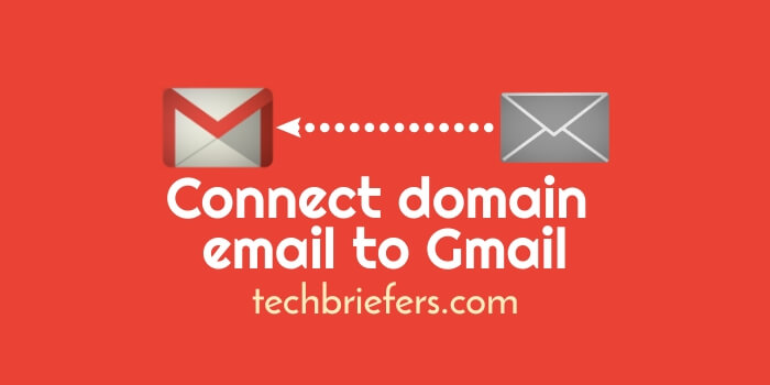 How to connect a domain email to Gmail account