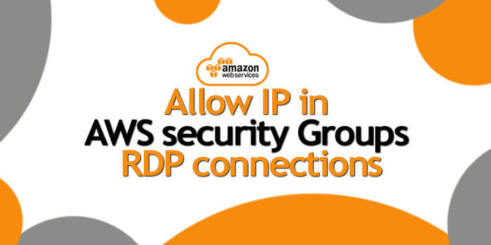 Allow IP in AWS security Groups RDP connection