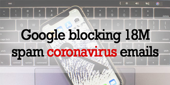 Google blocking 18M spam coronavirus emails every day