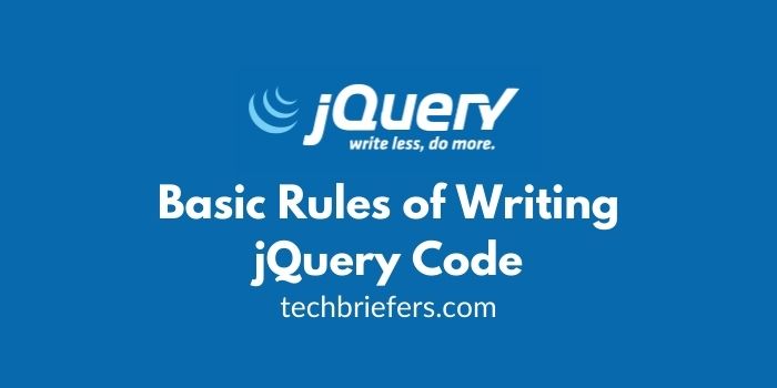 JQuery Tutorial #4: Rules Of Writing JQuery Code | TechBriefers