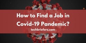 How to Find a Job in a Covid-19 (coronavirus) Pandemic?