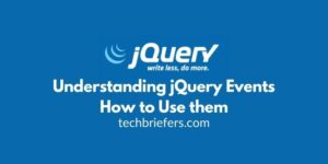 Understanding jQuery Events and How to Use them