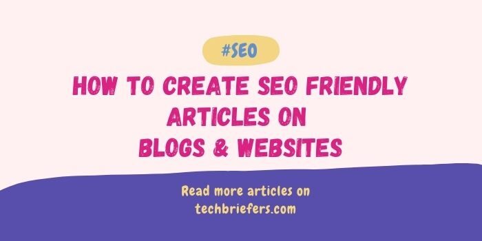 How To Create SEO Friendly Articles On Blogs and Websites