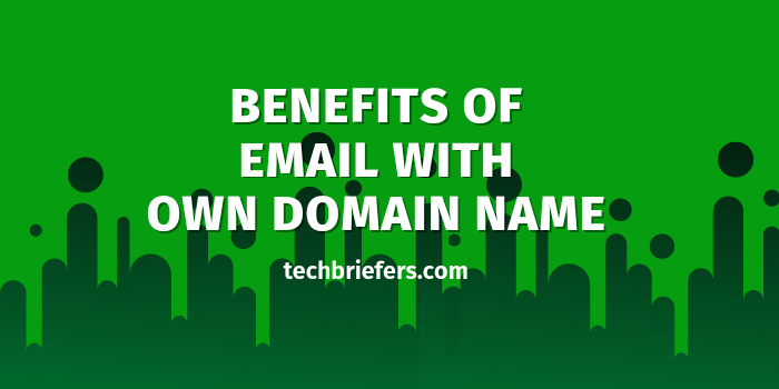 Top benefits of having Email on Own Domain Name