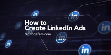 How To Create LinkedIn Ads: The Complete Guide