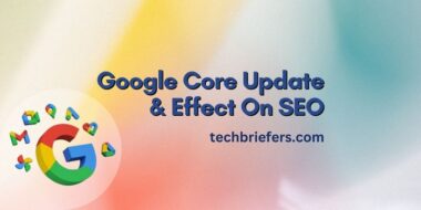 What Is Google Core Update, The Effect On SEO And Traffic