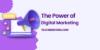 The Power Or Advantages Of Digital Marketing