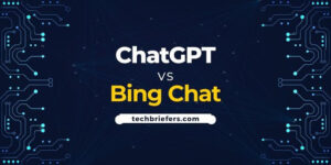 ChatGPT Vs Bing Chat: Which One To Choose?