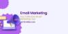 Top 5 Effective Email Marketing Tips