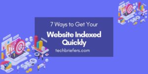 7 Effective Ways to Get Your Website Indexed Quickly by Google et Your Website Indexed Quickly by Google