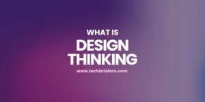 What is Design Thinking? Definition and Stages