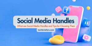 What are Social Media Handles and Tips for Choosing Them