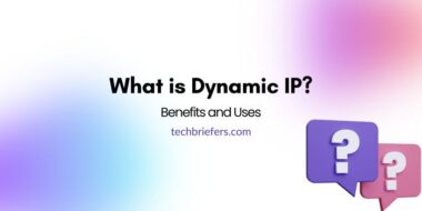 What is Dynamic IP? Benefits and How to Use Dynamic IP