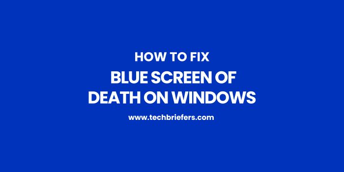 How to Fix Blue Screen of Death on Windows