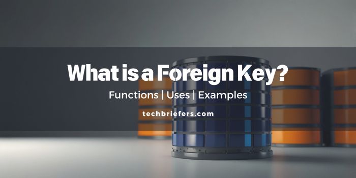 What is Foreign Key in database: Functions, Usage, and Examples