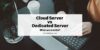 Cloud Server vs Dedicated Server: Which is Better