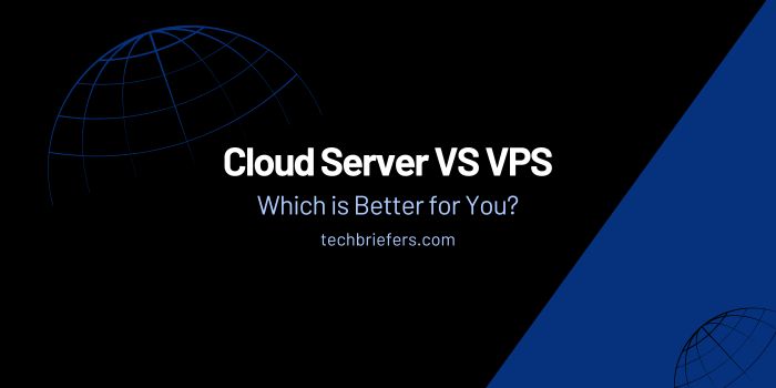 Cloud Server vs VPS, Which is Better for You?