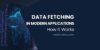 Data Fetching in Modern Applications