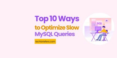 Top 10 Ways to Optimize Slow MySQL Queries With Examples