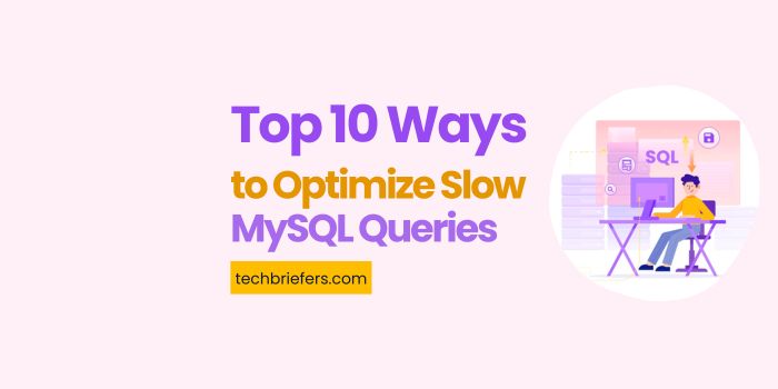 Top 10 Ways to Optimize Slow MySQL Queries With Examples