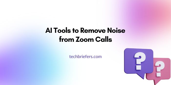 AI noise removal tools to clear background noise from Zoom calls
