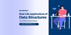 Real-Life Applications of Data Structures You Didn't Know About Real-Life Applications of Data Structures
