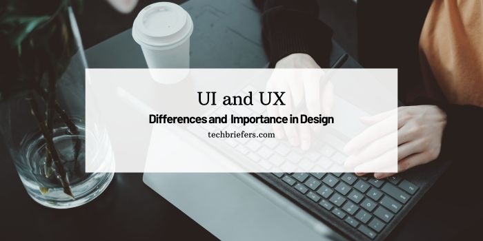 UI and UX: Differences and Their Importance in Design