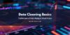 Data Cleaning Basics: Techniques Every Analyst Must Know