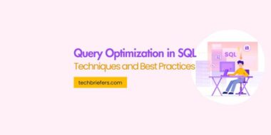 Query Optimization in SQL: Techniques and Best Practices