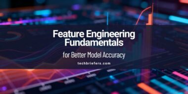 Feature Engineering Fundamentals for Better Model Accuracy
