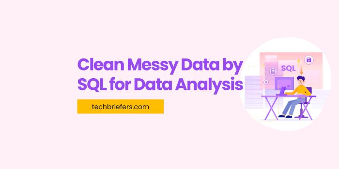 Clean Messy Data Using SQL for Data Analysis