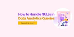 How to Handle NULL Values in Data Analytics Queries