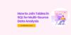 Join Tables in SQL for Multi-Source Data Analysis