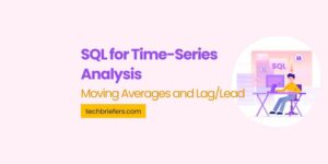 SQL for Time-Series Analysis | Moving Averages and Lag/Lead