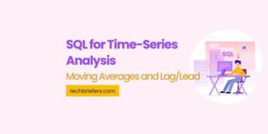 SQL for Time-Series Analysis | Moving Averages and Lag/Lead